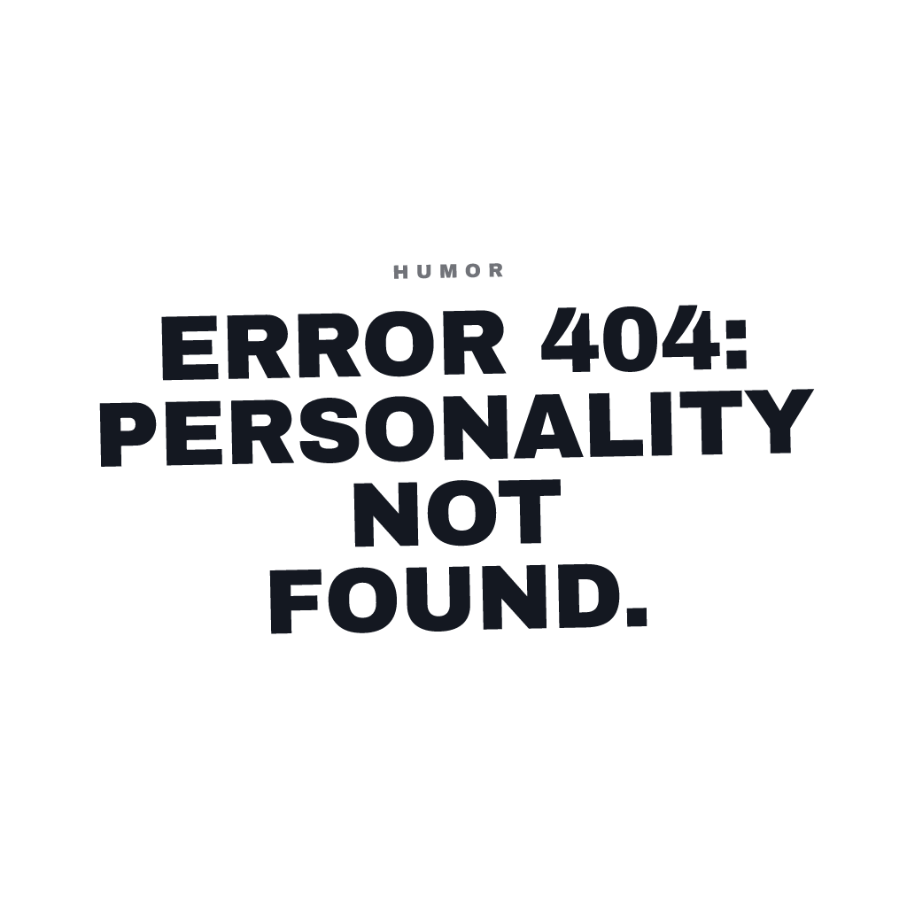 Error 404: Personality