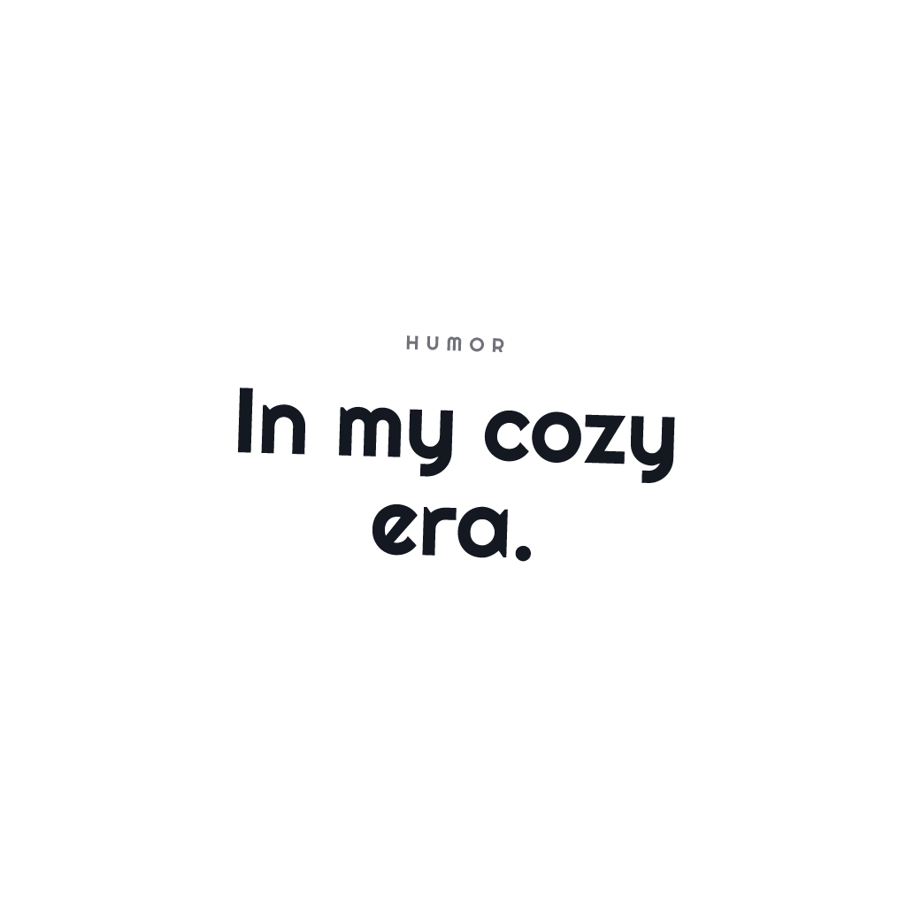 In My Cozy Era