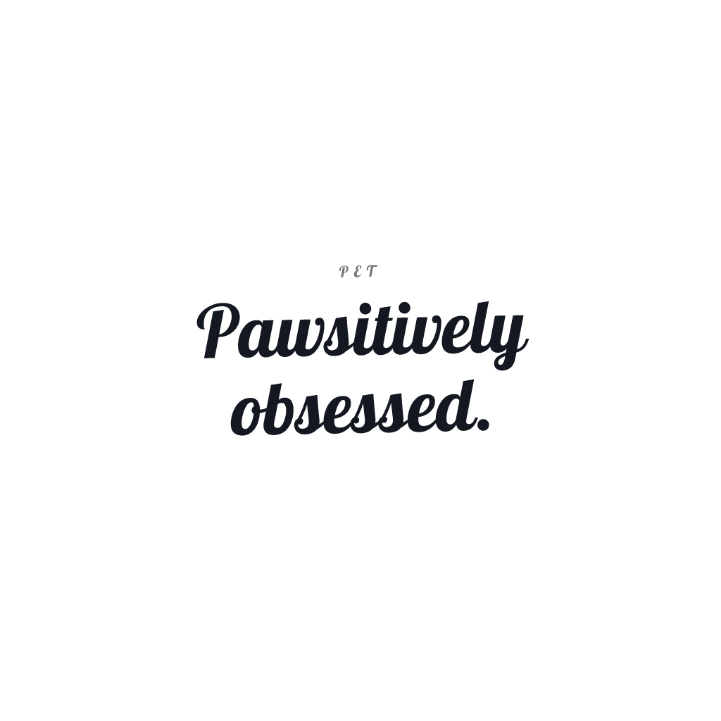 Pawsitively Obsessed