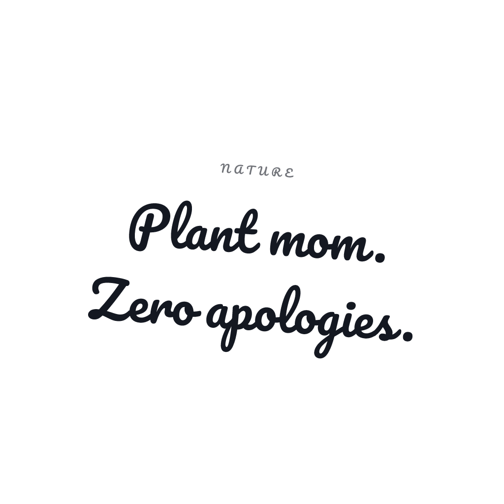 Plant Mom No Apologies