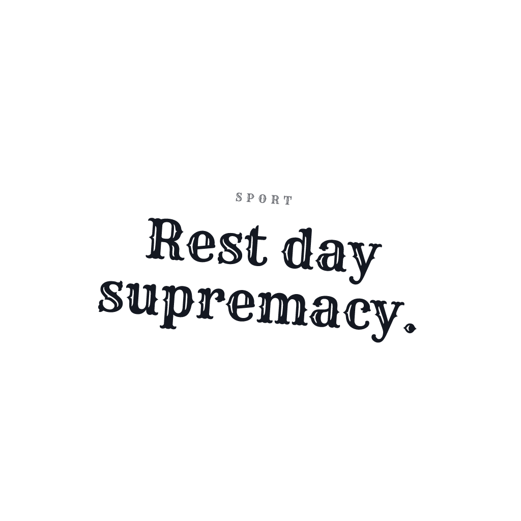 Rest Day Supremacy